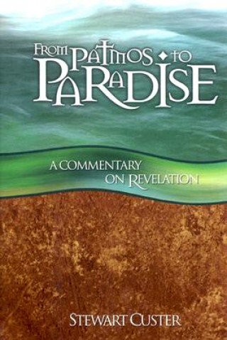 Libro From Patmos to Paradise/REV Comm Stewart Custer