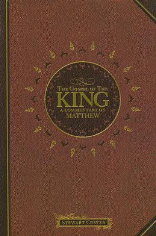 Kniha The Gospel of the King: A Commentary on Matthew Stewart Custer