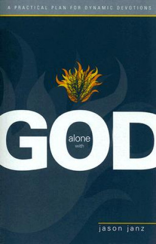 Βιβλίο Alone with God: A Practical Plan for Dynamic Devotions Jason Janz