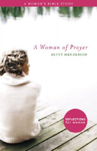 Kniha A Woman of Prayer: A Women's Bible Study Betty Henderson