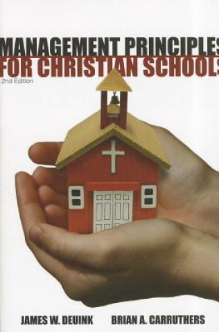 Könyv Management Principles for Christian Schools James W. Deuink