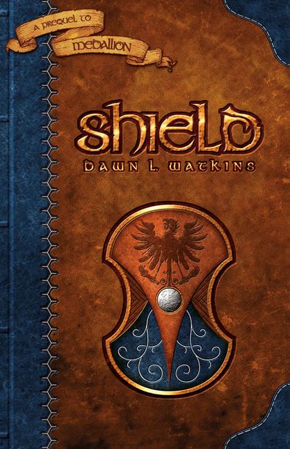 Kniha Sheild: A Prequel to Medallion Dawn L. Watkins