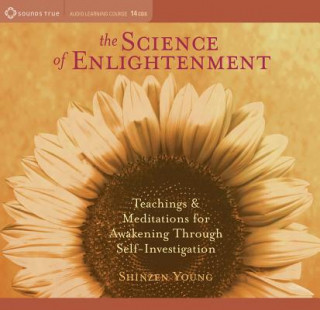 Audio The Science of Enlightenment: Teachings and Meditations for Awakening Through Self-Investigation Shinzen Young