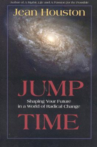 Książka Jump Time: Shaping Your Future in a World of Radical Change Jean Houston