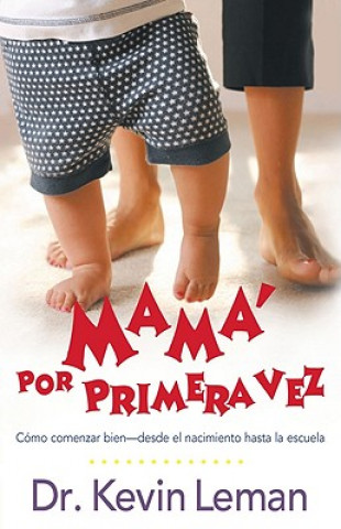 Könyv Mama Por Primera Vez = First-Time Mom Kevin Leman