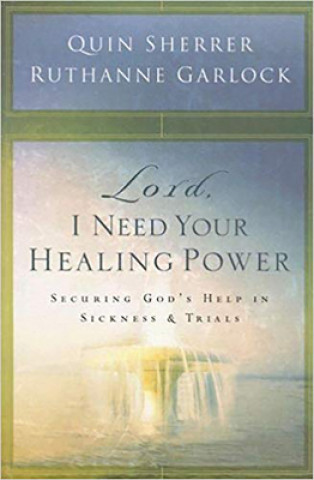 Carte Lord, I Need Your Healing Power Quin Sherrer