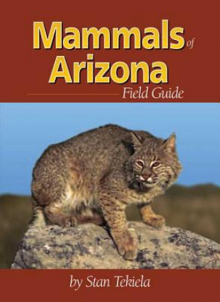 Kniha Mammals of Arizona Field Guide Stan Tekiela