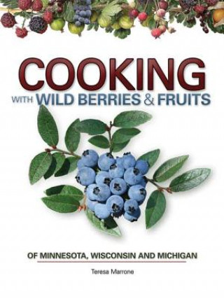 Carte Cooking Wild Berries Fruits of MN, WI, MI Teresa Marrone