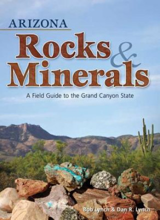 Könyv Arizona Rocks & Minerals Bob Lynch