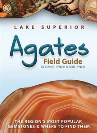 Carte Lake Superior Agates Field Guide Dan R. Lynch