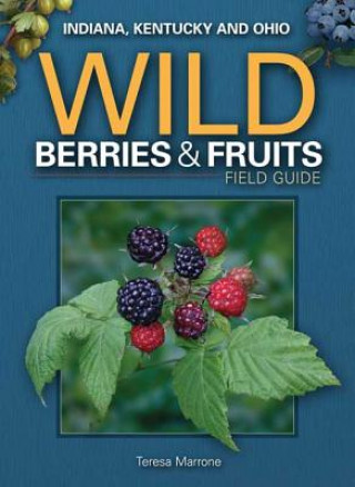 Książka Wild Berries & Fruits Field Guide of Indiana, Kentucky and Ohio Teresa Marrone