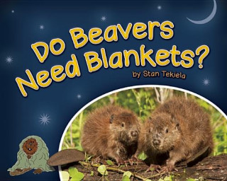 Carte Do Beavers Need Blankets? Stan Tekiela
