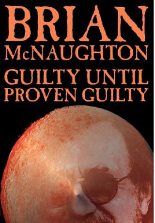 Kniha Guilty Until Proven Guilty Brian McNaughton