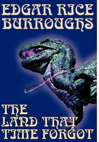 Kniha The Land That Time Forgot Edgar Rice Burroughs