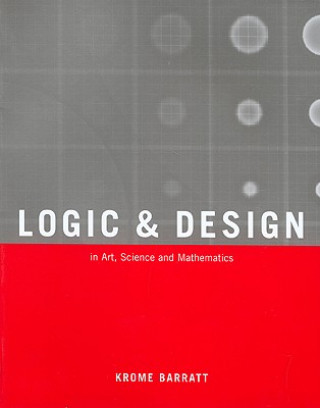 Carte Logic and Design: In Art, Science, & Mathematics Krome Barratt