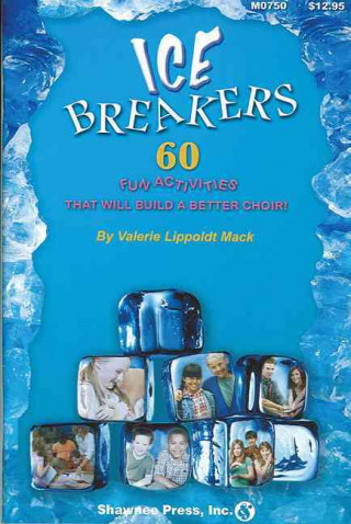 Kniha Ice Breakers: 60 Fun Activities to Build a Better Choir! Valerie Lippoldt Mack