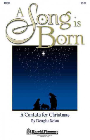 Carte A Song Is Born: A Cantata for Christmas Douglas Nolan