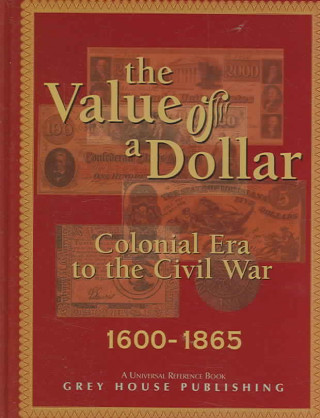 Könyv Value of a Dollar 1600-1865 Colonial to Civil War, 2005 Scott Derks