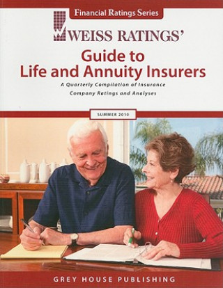 Kniha Weiss Ratings' Guide to Life and Annuity Insurers: A Quarterly Compilation of Insurance Company Ratings and Analyses Grey House Publishing