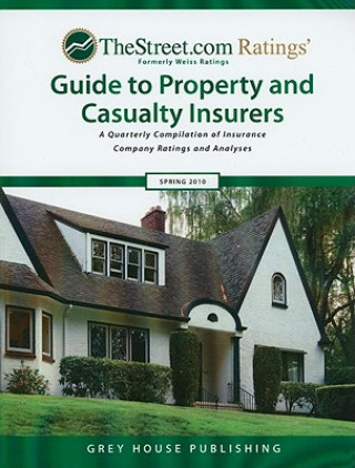 Kniha TheStreet.com Ratings Guide to Property and Casualty Insurers: A Quarterly Compilation of Insurance Company Ratings and Analyses Grey House Publishing