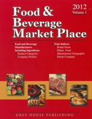 Könyv Food & Beverage Market Place: Volume 1 Manufacturers 2012 