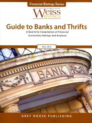 Carte Weiss Ratings Guide to Banks and Thrifts: A Quarterly Compilation of Financial Institutions Ratings and Analyses Grey House Publishing