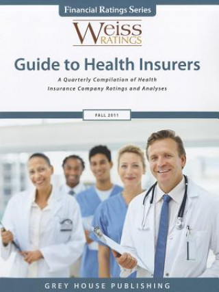 Book Weiss Ratings Guide to Health Insurers: A Quarterly Compilation of Health Insurance Company Ratings and Analyses Grey House Publishing