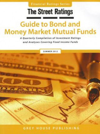Carte Thestreet Ratings' Guide to Bond & Money Market Mutual Funds, Summer 2012 Thestreet Ratings