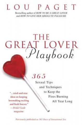 Kniha The Great Lover Playbook: 365 Sexual Tips and Techniques to Keep the Fires Burning All Year Long Lou Paget