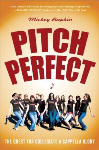 Könyv Pitch Perfect: The Quest for Collegiate A Cappella Glory Mickey Rapkin