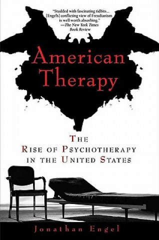 Knjiga American Therapy: The Rise of Psychotherapy in the United States Jonathan Engel