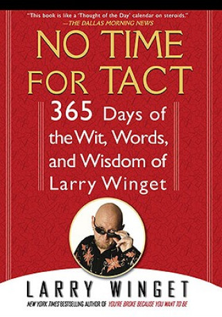 Kniha No Time for Tact: 365 Days of the Wit, Words, and Wisdom of Larry Winget Larry Winget
