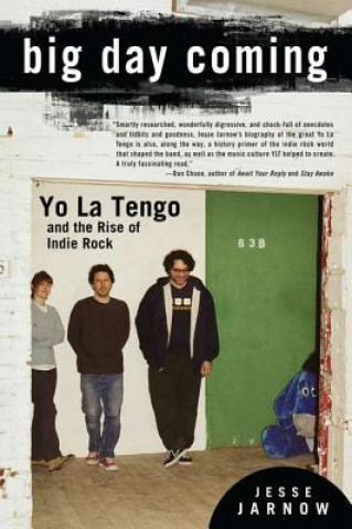 Könyv Big Day Coming: Yo La Tengo and the Rise of Indie Rock Jesse Jarnow