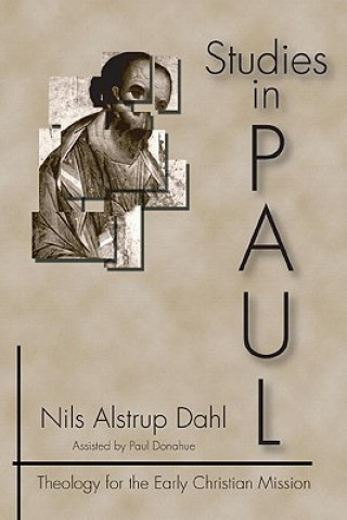 Carte Studies in Paul: Theology for the Early Christian Mission Nils Alstrup Dahl