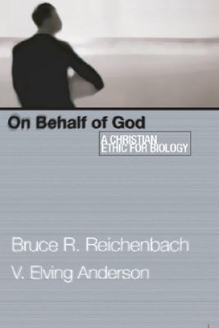 Könyv On Behalf of God: A Christian Ethic for Biology Bruce R. Reichenbach