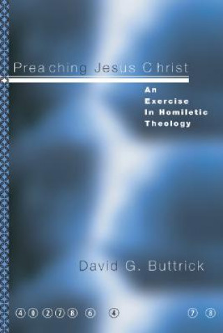 Kniha Preaching Jesus Christ David G. Buttrick