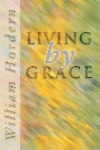 Книга Living by Grace William Hordern