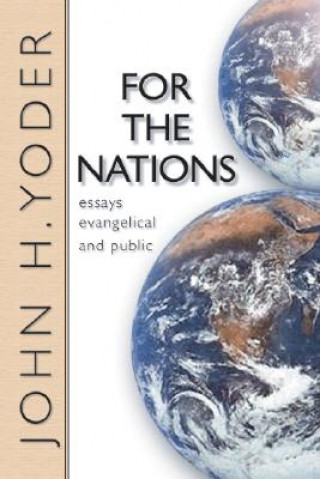 Livre For the Nations: Essays Evangelical and Public John Howard Yoder