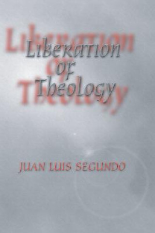 Książka Liberation of Theology Juan Luis Segundo