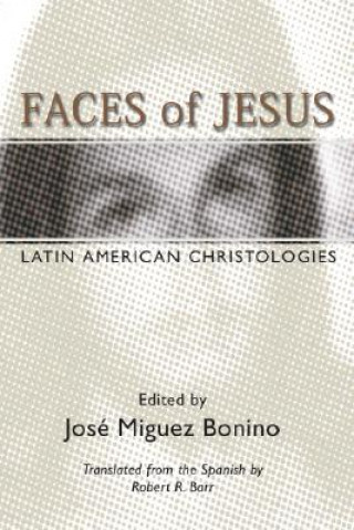 Carte Faces of Jesus: Latin American Christologies Jose Miguez Bonino