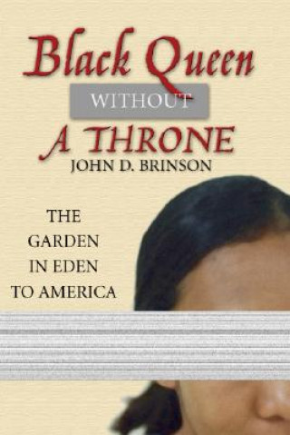 Kniha Black Queen Without a Throne: The Garden in Eden to America John D. Brinson