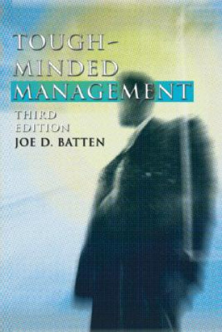 Carte Tough-Minded Management: Third Edition Joe D. Batten