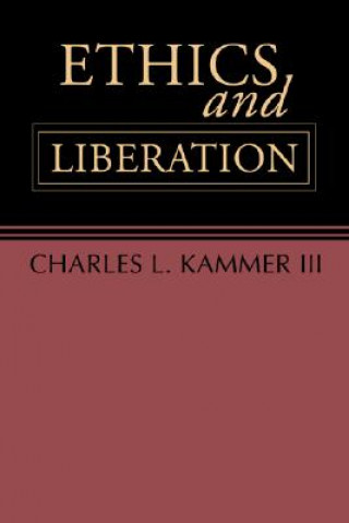 Book Ethics and Liberation: An Introduction Charles L. Kammer