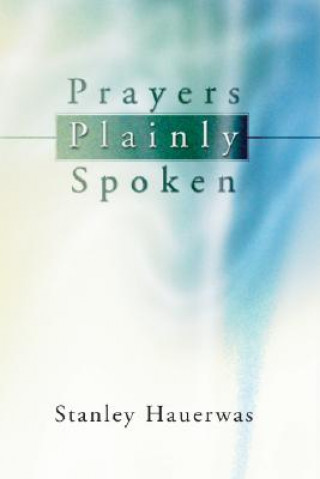 Carte Prayers Plainly Spoken Stanley M. Hauerwas