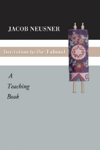 Könyv Invitation to the Talmud: A Teaching Book Jacob Neusner