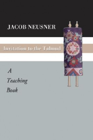 Kniha Invitation to the Talmud: A Teaching Book Jacob Neusner