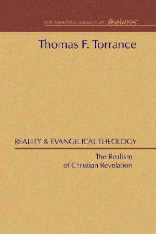 Książka Reality and Evangelical Theology: The Realism of Christian Revelation Thomas F. Torrance