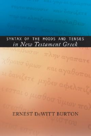 Carte Syntax of the Moods and Tenses in New Testament Greek Ernest de Witt Burton