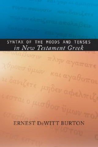 Knjiga Syntax of the Moods and Tenses in New Testament Greek Ernest de Witt Burton