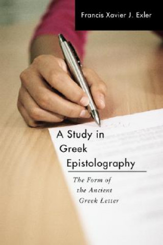 Kniha Study in Greek Epistolography Francis Xavier J. Exler